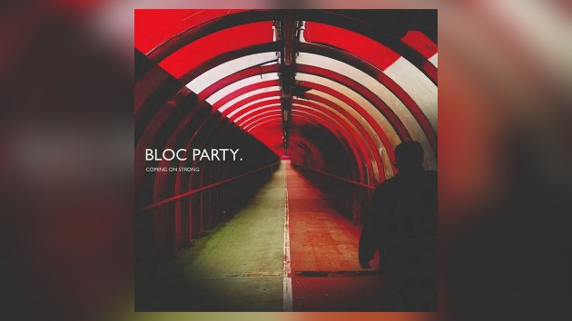 Bloc Party is ‘Coming on Strong’ with new single